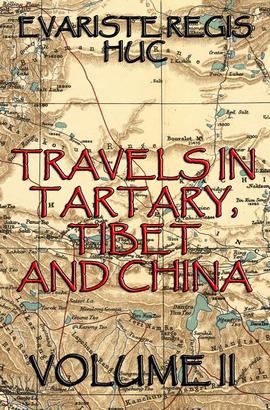 Travels In Tartary, Thibet, And China, Volume II