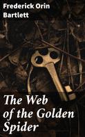 Frederick Orin Bartlett: The Web of the Golden Spider 