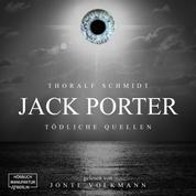 Jack Porter - Tödliche Quellen (ungekürzt)