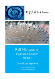 Hypnose Leitfaden Modul 1 - Grundkurs Hypnose