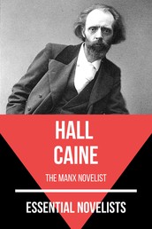 Essential Novelists - Hall Caine - the Manx novelist