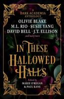 Paul Kane: In These Hallowed Halls: A Dark Academic anthology 