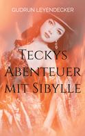 Gudrun Leyendecker: Teckys Abenteuer mit Sibylle 
