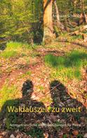 Andreas SCHWAB: Waldauszeit zu zweit 