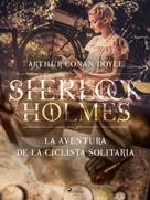 Arthur Conan Doyle: La aventura de la ciclista solitaria 