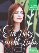 Marie Louise Fischer: Ein Herz sucht Liebe ★★★★