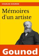 Charles Gounod: Mémoires d'un artiste 