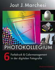 PHOTOKOLLEGIUM 6 - Farbdruck & Colormanagement in der digitalen Fotografie