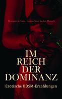 Marquis de Sade: Im Reich der Dominanz: Erotische BDSM-Erzählungen 
