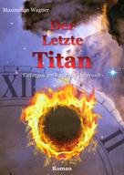 Maximilian Wagner: Der letzte Titan 