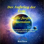 Der Aufstieg der Erde in die fünfte Dimension - Ute Kretzschmar und die Meister der Weisheit Konfuzius & Kuthumi