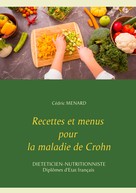Cédric Menard: Recettes et menus pour la maladie de Crohn 