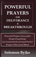 Solomon Byike: Powerful Prayers for Deliverance & Breakthrough 