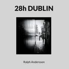 Ralph Andersson: 28h DUBLIN 