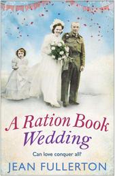 A Ration Book Wedding - Perfect for fans of Ellie Dean and Rosie Goodwin