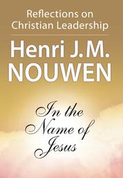 In the Name of Jesus - Reflections on Christian Leadership