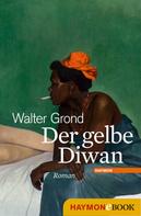 Walter Grond: Der gelbe Diwan 