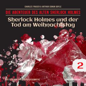 Sherlock Holmes und der Tod am Weihnachtstag - Die Abenteuer des alten Sherlock Holmes, Folge 2 (Ungekürzt)