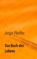 Angie Pfeiffer: Das Buch des Lebens 