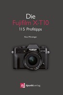 Rico Pfirstinger: Die Fujifilm X-T10 ★★★★★