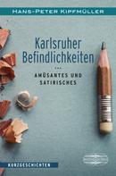 Hans-Peter Kipfmüller: Karlsruher Befindlichkeiten 