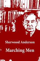 Sherwood Anderson: Marching Men (Unabridged) 