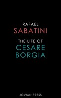Rafael Sabatini: The Life of Cesare Borgia 