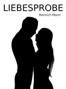 Heinrich Mann: Liebesprobe 