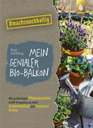 Birgit Schattling: Mein genialer Bio-Balkon 
