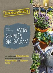 Mein genialer Bio-Balkon - Mit großartigen Pflanzenkombis & DIY-Projekten zu mehr Artenvielfalt und leckerer Ernte. #machsnachhaltig