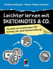 Leichter lernen mit Sketchnotes & Co. - Visuelle Lernmethoden für Schule, Uni und Weiterbildung