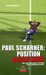 Paul Scharner: Position Querdenker - Wie viel Charakter verträgt eine Fußballkarriere?