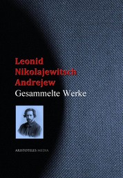 Leonid Nikolajewitsch Andrejew - Gesammelte Werke