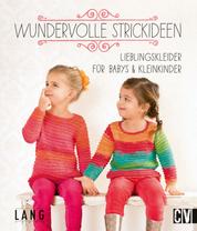Wundervolle Strickideen - Lieblingskleider für Babys & Kleinkinder