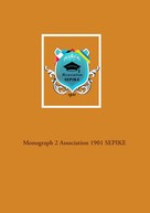 Association Sepike: Monograph 2 Association 1901 SEPIKE 