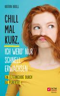 Katrin Kroll: Chill mal kurz, ich werd' nur schnell erwachsen ★★★★★