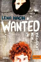 Lena Hach: Wanted. Ja. Nein. Vielleicht. ★★★★