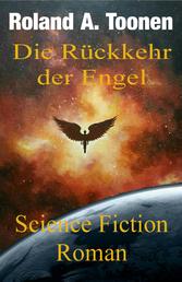 Die Rückkehr der Engel - Science Fiction Roman
