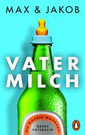 Max & Jakob: Vatermilch 