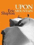 Eric Shipton: Upon that Mountain 