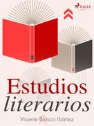 Vicente Blasco Ibañez: Estudios literarios 