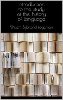 Willem Sijbrand Logeman: Introduction to the study of the history of language 
