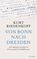Kurt H. Biedenkopf: Von Bonn nach Dresden 