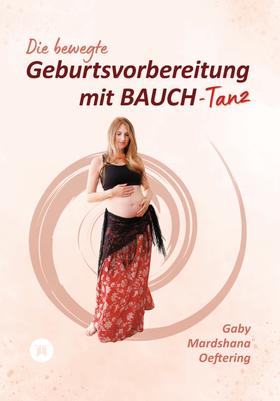 Die bewegte Geburtsvorbereitung mit BAUCH-Tanz
