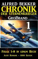 Alfred Bekker: Großband 1 - Chronik der Sternenkrieger Folge 1-8 in einem Buch - 1000 Seiten ★★★★