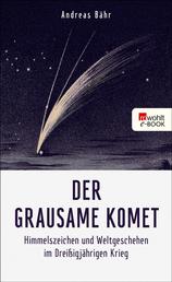 Der grausame Komet - Himmelszeichen und Weltgeschehen im Dreißigjährigen Krieg