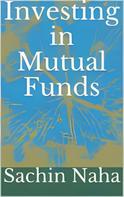 Sachin Naha: Investing in Mutual Funds 