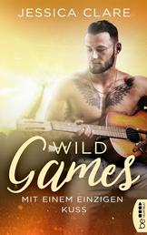 Wild Games - Mit einem einzigen Kuss - Roman