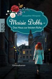 Maisie Dobbs – Das Haus zur letzten Ruhe - Englands erste Detektivin ermittelt