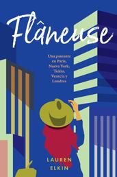 Flâneuse - Una paseante en París, Nueva York, Tokio, Venecia y Londres
